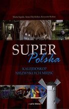 SUPER POLSKA KALEJDOSKOP NIEZWYKŁYCH MIEJSC TW
