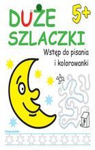 DUŻE SZLACZKI. WSTĘP DO PISANIA I KOLOROWANIA 5+ TW