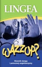 WAZZUP SŁOWNIK SLANGU I POTOCZNEJ ANGIELSZCZYZNY