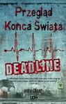 PRZEGLĄD KOŃCA ŚWIATA DEADLINE