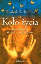 KOŁO ŻYCIA ROZWAŻANIA O ŻYCIU I UMIERANIU BR