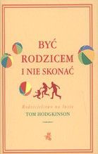 BYĆ RODZICEM I NIE SKONAĆ TW