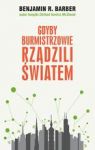 GDYBY BURMISTRZOWIE RZĄDZILI ŚWIATEM DYSFUNKCYJNE KRAJE ROZKWITAJĄCE MIASTA TW