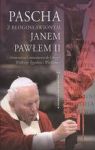 PASCHA Z BŁOGOSŁAWIONYM JANEM PAWŁEM II