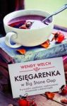 KSIĘGARENKA W BIG STONE GAP O PRZYJAŹNI WSPÓLNOCIE I NADZWYCZAJNEJ PRZYJEMNOŚCI Z DOBREJ KSIĄŻKI