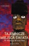 TAJEMNICZE MIEJSCA ŚWIATA OD ATLANTYDY DO LOCH NESS TW