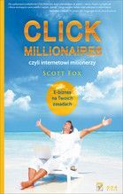 CLICK MILLIONAIRES CZYLI INTERNETOWI MILIONERZY E-BIZNES NA TWOICH ZASADACH
