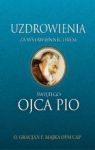 UZDROWIENIA ZA WSTAWIENNICTWEM ŚWIĘTEGO OJCA PIO