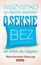 WSZYSTKO CO CHCECIE WIEDZIEĆ O SEKSIE BEZ ANTYKONCEPCJI ALE BOICIE SIĘ ZAPYTAĆ