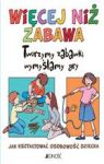 WIĘCEJ NIŻ ZABAWA TWORZYMY ZABAWKI WYMYŚLAMY GRY TW