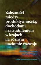 ZALEŻNOŚCI MIĘDZY PRODUKTYWNOŚCIĄ DOCHODAMI I ZATRUDNIENIEM W KRAJACH NA RÓŻNYM POZIOMIE ROZWOJU