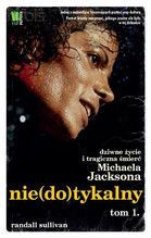 NIEDOTYKALNY DZIWNE ŻYCIE I TRAGICZNA ŚMIERĆ MICHAELA JACKSONA TOM 1 TW
