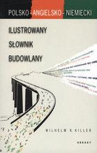 ILUSTROWANY SŁOWNIK BUDOWLANY POLSKO ANGIELSKO NIEMIECKI
