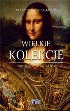 WIELKIE KOLEKCJE PODRÓŻ W ŚWIAT SZTUKI TW
