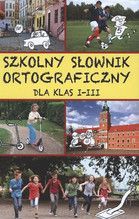 SZKOLNY SŁOWNIK ORTOGRAFICZNY DLA KLAS I-III TW