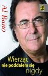 AL BANO WIERZĄC NIE PODDAŁEM SIĘ NIGDY TW