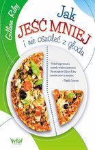 JAK JEŚĆ MNIEJ I NIE OSZALEĆ Z GŁODU
