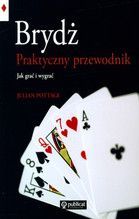 BRYDŻ PRAKTYCZNY PRZEWODNIK JAK GRAĆ I WYGRAĆ TW