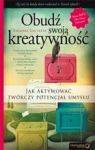 OBUDŹ SWOJĄ KREATYWNOŚĆ JAK AKTYWOWAĆ TWÓRCZY POTENCJAŁ UMESŁU