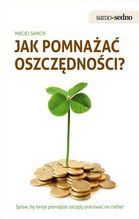 JAK POMNAŻAĆ OSZCZĘDNOŚCI