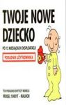 TWOJE NOWE DZIECKO PO 12 MIESIĄCACH EKSPLOATACJI PORADNIK UŻYTKOWANIA WYD.2008