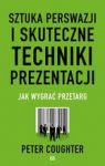SZTUKA PERSWAZJI I SKUTECZNE TECHNIKI PREZENTACJI