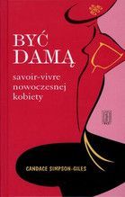 BYĆ DAMĄ SAVOIR-VIVRE NOWOCZESNEJ KOBIETY TW