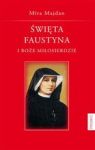 ŚWIĘTA FAUSTYNA I BOŻE MIŁOSIERDZIE