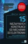 15 NIEZWYKŁYCH KONSTRUKCJI OD MECHANIKI DO ELEKTRONIKI SZALONY GENIUSZ