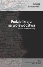 PODZIAŁ KRAJU NA WOJEWÓDZTWA PRÓBA OBIEKTYWIZACJI