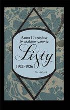 LISTY ANNA I JAROSŁAW IWASZKIEWICZOWIE 1922-1926 T.1