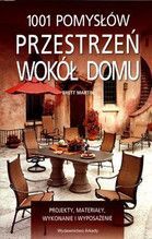 PRZESTRZEŃ WOKÓŁ DOMU 1001 POMYSŁÓW
