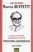 JAK TO ROBI WARREN BUFFETT? 24 GENIALNE STRATEGIE TW