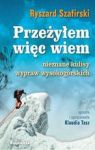 PRZEŻYŁEM WIĘC WIEM NIEZNANE KULISY WYPRAW WYSOKOGÓRSKICH