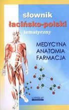 SŁOWNIK ŁACIŃSKO-POLSKI TEMTYCZNY MEDYCYNA ANATOMIA FARMACJA
