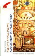 SKLEPY CYNAMONOWE SANATORIUM POD KLEPSYDRĄ ARCYDZIEŁA LITERATURY POLSKIEJ
