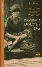 BĘDZIEMY SĄDZENI Z MIŁOŚCI BIOGRAFIA DOROTHY DAY TW