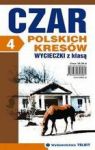 CZAR POLSKICH KRESÓW WYCIECZKI Z KLASĄ 4