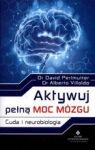 AKTYWUJ PEŁNĄ MOC MÓZGU CUDA I NEUROBIOLOGIA