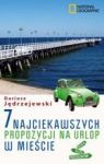 7 NAJCIEKAWSZYCH PROPOZYCJI NA URLOP W MIEŚCIE