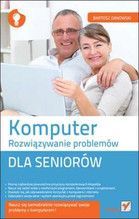 KOMPUTER ROZWIĄZANIE PROBLEMÓW DLA SENIORÓW