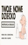 TWOJE NOWE DZIECKO INSTRUKCJA OBSŁUGI