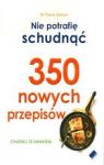 NIE POTRAFIĘ SCHUDNĄĆ 350 NOWYCH PRZEPISÓW