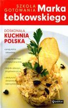DOSKONAŁA KUCHNIA POLSKA SZKOŁA GOTOWANIA MARKA ŁEBKOWSKIEGO TW