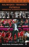NAJWIĘKSI TRENERZY FUTBOLU ZDRADZAJĄ TAJEMNICE SUKCESU