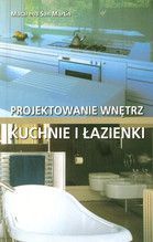 KUCHNIE I ŁAZIENKI PROJEKTOWANIE WNĘTRZ