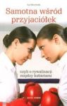 SAMOTNA WŚRÓD PRZYJACIÓŁEK CZYLI RYWALIZACJIA MIĘDZY KOBIETAMI