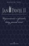 JAN PAWEŁ II WSPOMNIENIA O CZŁOWIEKU KTÓRY ZMIENIŁ ŚWIAT