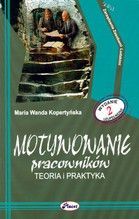 MOTYWOWANIE PRACOWNIKÓW TEORIA I PRAKTYKA