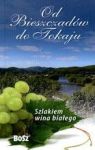 SZLAKIEM WINA BIAŁEGO OD BIESZCZADÓW DO TOKAJU